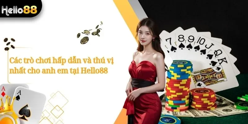 Các trò chơi hấp dẫn và thú vị nhất cho anh em tại Hello88